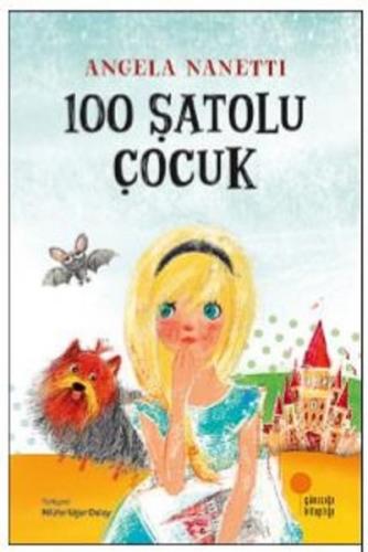 100 Şatolu Çocuk - Angela Nanettı | Günışığı - 9786059405553