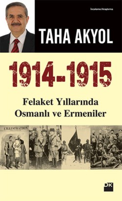 1914-1915 Felaket Yıllarında Osmanlı Ve Ermeniler - Taha Akyol | Doğan