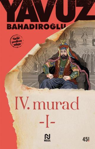 4. Murad (1. Cilt) - Yavuz Bahadıroğlu | Nesil - 9789754080483