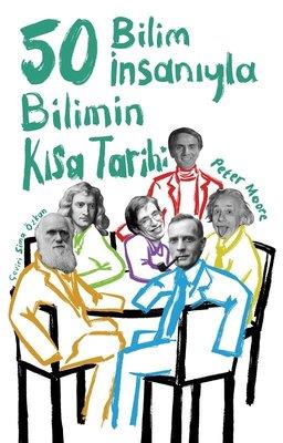 50 Bilim İnsanıyla Bilimin Kısa Tarihi - Peter Moore | Orenda - 978605