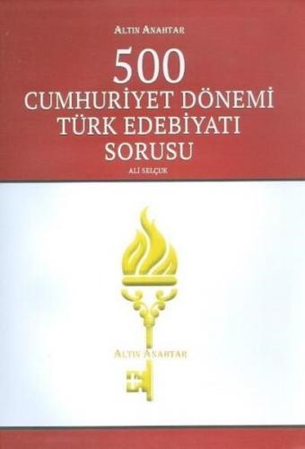 500 Cumhuriyet Dönemi Türk Edebiyatı Soru Bankası - Ali Selçuk | Altın