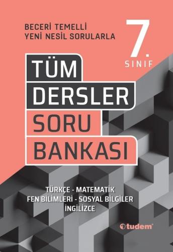 7. Sınıf Tüm Dersler Soru Bankası Beceri Temelli - Tudem Yazı Kurulu |