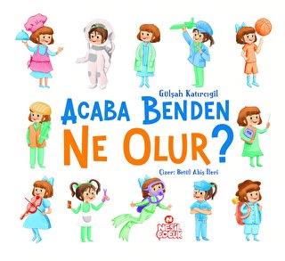 Acaba Benden Ne Olur ? - | Nesil Çocuk - 9786256365186