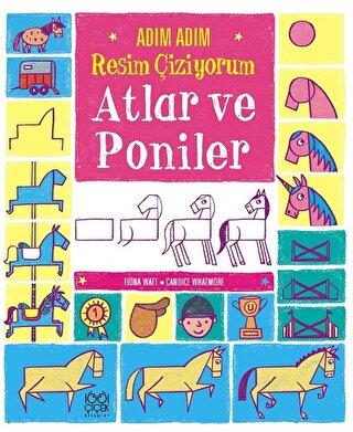 Adım Adım Resim Çiziyorum: Atlar Ve Poniler - Candice Whatmore | 1001 