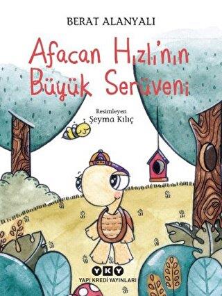 Afacan Hızlı'nın Büyük Serüveni - Berat Alanyalı | Yky - 9789750851155