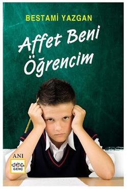 Affet Beni Öğrencim - Bestami Yazgan | Nar - 9786053701606