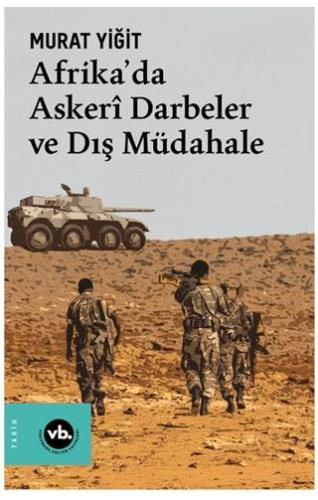 Afrika'da Askerî Darbeler Ve Dış Müdahale - Murat Yiğit | Vakıfbank Kü