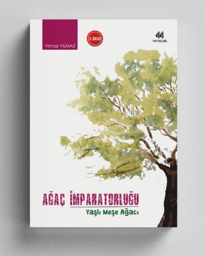 Ağaç İmparatorluğu - Yaşlı Meşe Ağacı - Yılmaz Yılmaz | 44 Yayınları -
