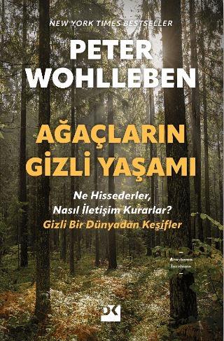 Ağaçların Gizli Yaşamı - Ne Hissederler, Nasıl İletişim Kurarlar - Gizli Bir Dünyadan Keşifler