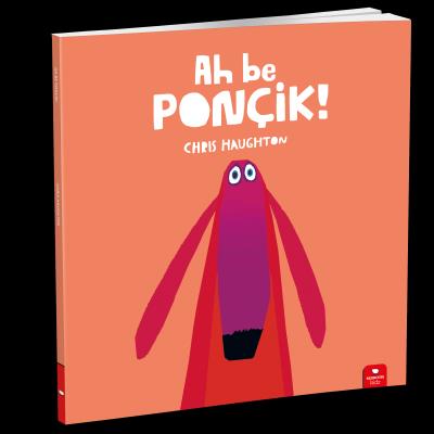 Ah Be Ponçik! - Chris Haughton | Redhouse Kidz - 9786257782845