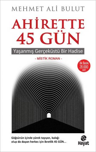 Ahirette 45 Gün - Mehmet Ali Bulut | Hayat - 9786051513409