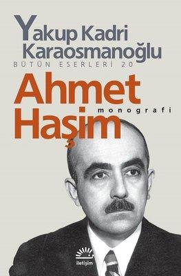 Ahmet Haşim Monografi - Yakup Kadri Karaosmanoğlu | İletişim - 9789754