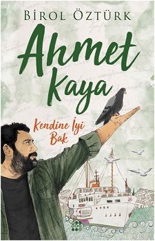Ahmet Kaya Kendine İyi Bak - Bilal Öztürk | Dokuz - 9786052050774