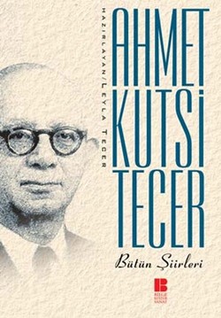 Ahmet Kutsi Tecer'in Bütün Şiirleri - Ahmet Kutsi Tecel | Bilge Kültür