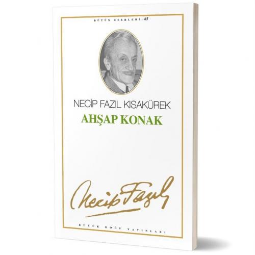 Ahşap Konak - 56 - Necip Fazıl Kısakürek | Büyük Doğu - 9789758180899