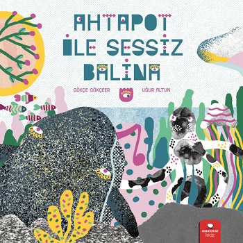 Ahtapot İle Sessiz Balina - Gökçe Gökçeer | Redhouse - 9786257782692