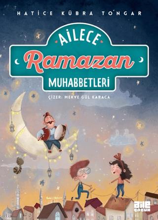 Ailece Ramazan Muhabbetleri - Hatice Kübra Tongar | Aile - 97862598728