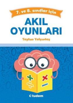 Akıl Oyunları 7.ve 8.sınıflar İçin - Tayfun Yalçıntaş | Tudem Eğitim -