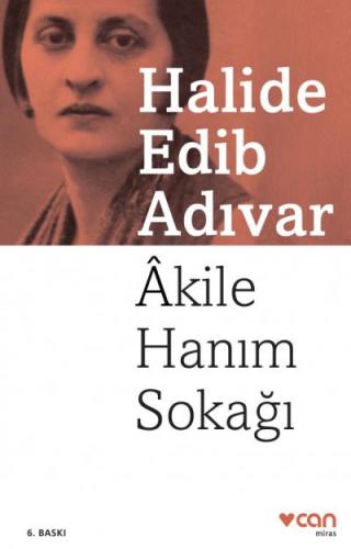 Akile Hanım Sokağı - Halide Edip Adıvar | Can - 9789750742675