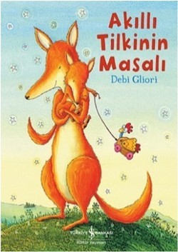 Akıllı Tilkinin Masalı - Debi Gliori | İş Bankası - 9786053321767