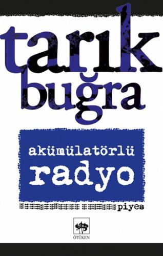 Akümülatörlü Radyo - Tarık Buğra | Ötüken - 9786051559827