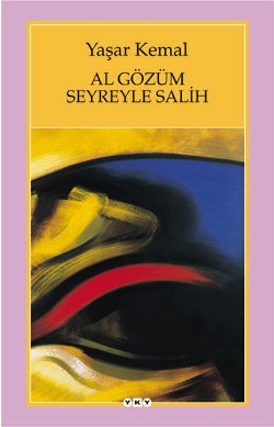 Al Gözüm Seyrele Salih - Yaşar Kemal | Yky - 9789750807275