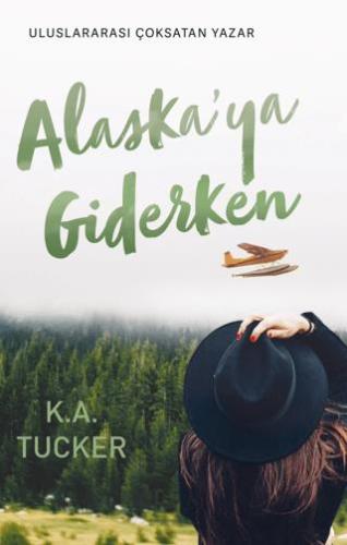 Alaskaya Giderken - K. A. Tucker | Ren kitap - 9786256943636