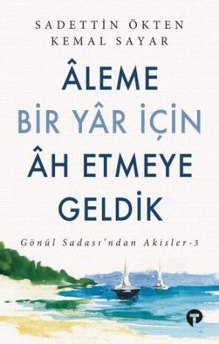 Aleme Bir Yar İçin Ah Etmeye Geldik - Sadettin Ökten Kemal Sayar | Tur