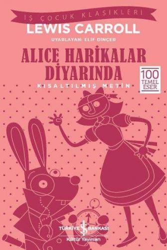 Alice Harikalar Diyarında - Kısaltılmış Metin - Lewis Carroll | İş Ban