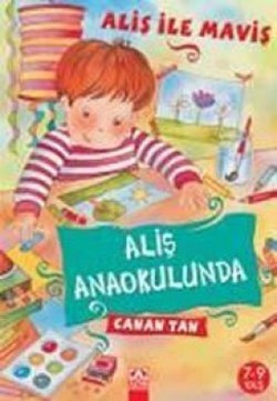 Aliş İle Maviş Aliş Anaokulunda - Canan Tan | Altın - 9789752109469