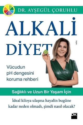 Alkali Diyet - Ayşegül Çoruhlu | Doğan Kitap - 9786050958997