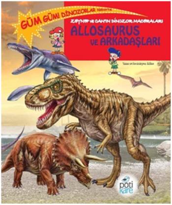 Allosaurus Ve Arkadaşları - Zeynep Ve Canın Dinozor Maceraları