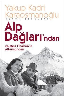 Alp Dağları'ndan Ve Miss Chalfrin'in Albümünden - Yakup Kadri Karaosma