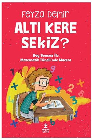 Altı Kere Sekiz? - Feyza Demir | Doğan Çocuk - 9786253940546