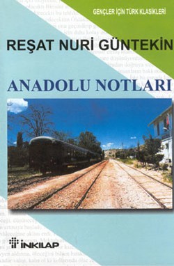 Anadolu Notları (özet) - Reşat Nuri Güntekin | İnkılap - 9789751018632