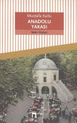 Anadolu Yakası - Mustafa Kutlu | Dergah - 9789759952990