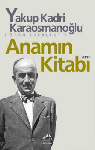 Anamın Kitabı - Yakup Kadri Karaosmanoğlu | İletişim - 9789754703511