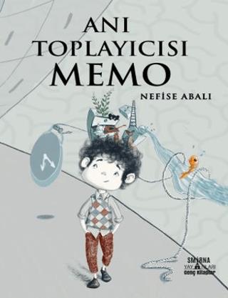 Anı Toplayıcısı Memo - Nefise Abalı | Smirna Yayınları - 9789759307028