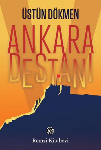 Ankara Destanı - Üstün Dökmen | Remzi - 9789751416094