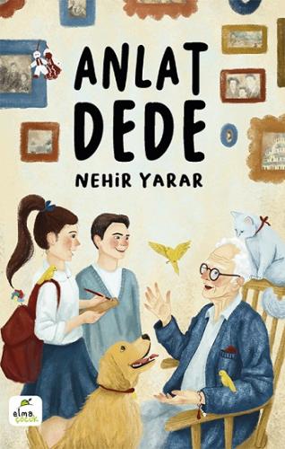 Anlat Dede - Nehir Yarar | Elma Çocuk - 9786059795937