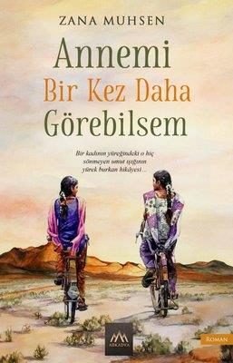 Annemi Bir Kez Daha Görebilsem - Zana Muhsen | Arkadya - 9786254431074