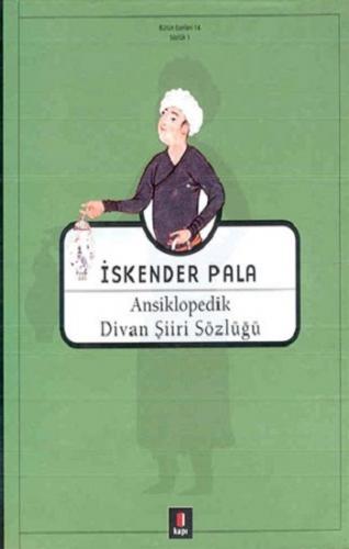 Ansiklopedik Divan Şiiri Sözlüğü - İskender Pala | Kapı - 978975895021