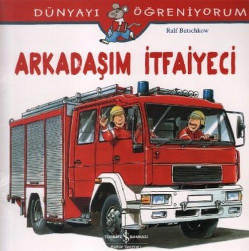Arkadaşım İtfayeci - Dünyayı Öğreniyorum