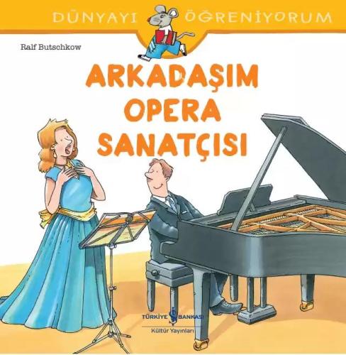 Arkadaşım Opera Sanatçısı Dünyayı Öğreniyorum - | İş Bankası - 9786254