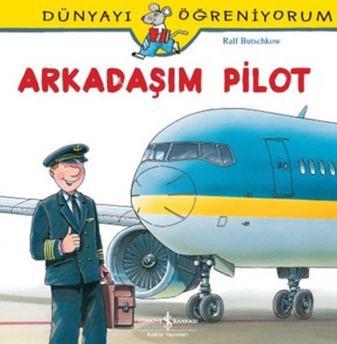 Arkadaşım Pilot - Dünyayı Öğreniyorum - Ralf Butschkow | İş Bankası - 