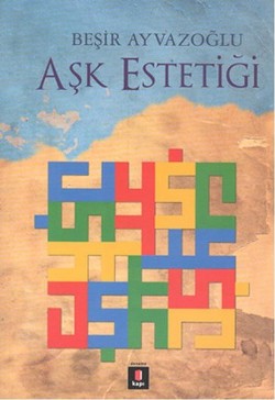 Aşk Estetiği - Beşir Ayvazoğlu | Kapı - 9786055107215