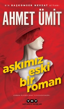 Aşkımız Eski Bir Roman - Ahmet Ümit | Yky - 9789750845550