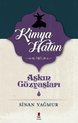 Aşkın Gözyaşları 3 Kimya Hatun - Sinan Yağmur | Kapı - 9786055147723