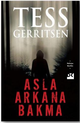 Asla Arkana Bakma - Tess Gerrıtsen | Doğan Kitap - 9786050974195