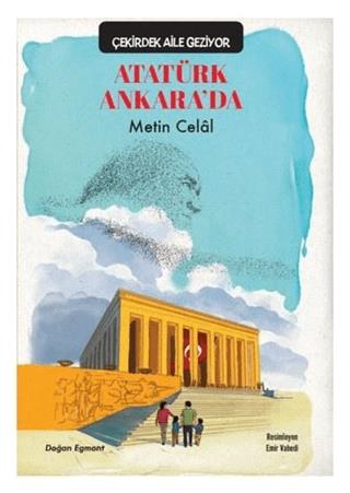 Atatürk Ankara'da - Çekirdek Aile Geziyor - Metin Celâl | Doğan Egmont
